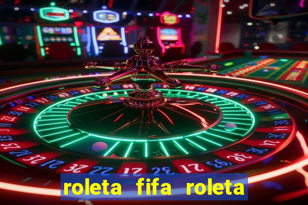 roleta fifa roleta times fifa